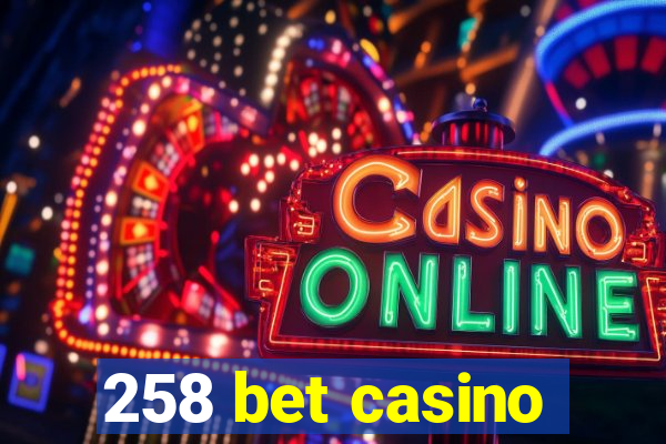 258 bet casino